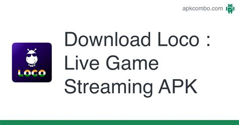 Download Loco : Live Game Streaming latest 5.5.68 Android APK .